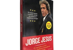 Jorge Jesus (Os Segredos e a Arte de um dos Melhores Treinadores da Actualidade) - Rui P. Castro