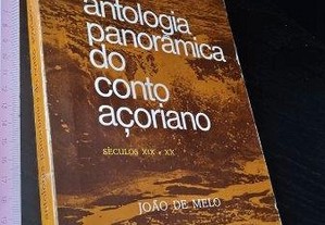 Antologia panorâmica do conto açoriano (séculos XIX e XX) - João de Melo