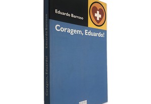 Coragem, Eduardo! - Eduardo Barroso