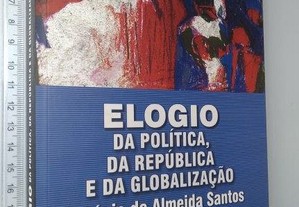 Elogio da Política, da República e da Globalização - António Almeida Santos