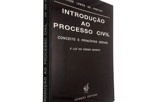 Introdução ao processo civil (Conceito e princípios gerais) - José Lebre de Freitas