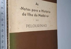 As notas para a história da ilha da Madeira no pelourinho - Manuel Juvenal Pita Ferreira