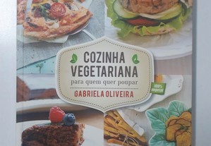 Gabriela Oliveira - Cozinha Vegetariana para quem quer poupar