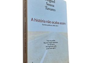 A História Não Acaba Assim - Miguel Sousa Tavares