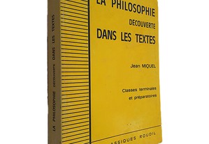 La Philosophie (Découverte Dans Les Textes) - Jean Miquel