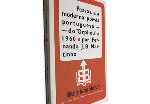 Pessoa e a Moderna Poesia Portuguesa (Do Orpheu a 1960) - Fernando J. B. Martinho