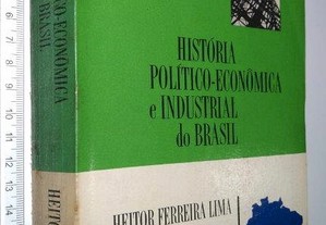 História político-econômica e industrial do Brasil - Heitor Ferreira Lima