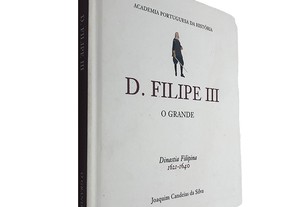 D. Filipe III (O Grande) - Joaquim Candeias da Silva