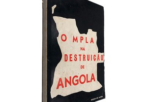 O MPLA na Destruição de Angola - J. M. Carvalho