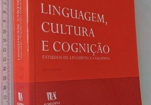 Linguagem, Cultura e Cognição (Estudos de Linguística Cognitiva - Volume II) - Augusto Soares da Silva / Amadeu Torres / Miguel 