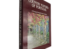 Country Manors of Portugal (A Passage Through Seven Centuries) -