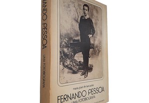 Fernando Pessoa (Uma Fotobiografia) - Maria José de Lancastre