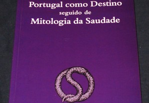 Livro Portugal como Destino Seguido de Mitologia da Saudade Eduardo Lourenço