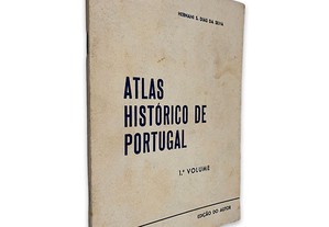 Atlas Histórico de Portugal (1º Volume) - Hernani S. Dias da Silva