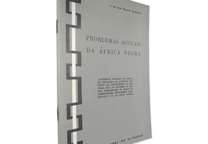 Problemas Actuais da África Negra - J. M. da Silva Cunha