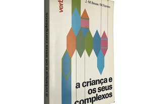 A criança e os seus complexos - J.M. Besse / M. Ferrero