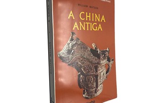 A China antiga - William Watson