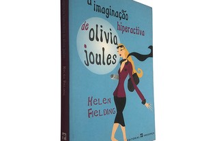 A imaginação hiperactiva de Olivia Joules - Helen Fielding