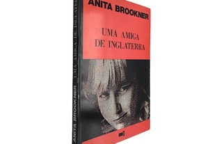Uma amiga de Inglaterra - Anita Brookner