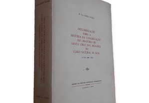 Documentação para a História da Congregação do Oratório de Santa Cruz dos Milagres do Clero Nacional de Goa (1.º Volume) - M. da