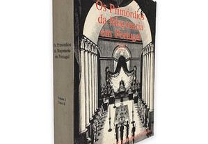 Os Primórdios da Maçonaria em Portugal (Volume I - Tomo II) - Graça e J. S. da Silva Dias