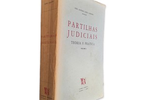 Partilhas Judiciais (Volume I - Teoria Prática) - - João António Lopes Cardoso