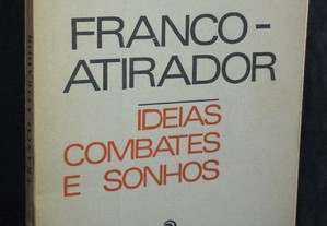 Livro Franco-Atirador Ideias Combates e Sonhos António Quadros