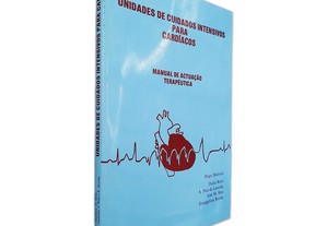 Unidades de Cuidados Para Cardíacos (Manual de Actuação Terapêutica) - Hugo Madeira / Dulce Brito