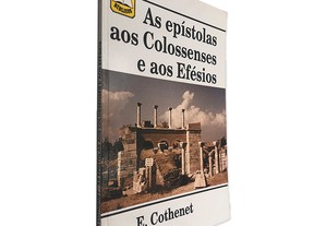 As Epístolas aos Colossenses e aos Efésios - E. Cothenet