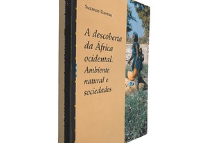 A Descoberta da África Ocidental (Ambiente Natural e Sociedades) - Suzanne Daveau