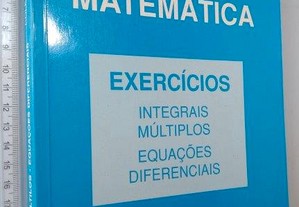 Matemática Exercícios (Integrais múltiplos Equações diferenciais) - Manuel Alberto M. Ferreira