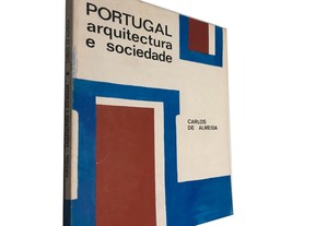 Portugal Arquitetura E Sociedade - Carlos De Almeida