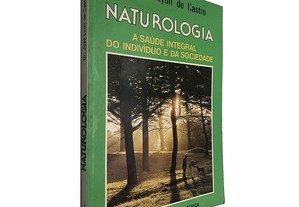 Naturologia (A saúde integral do indivíduo e da sociedade) - Dr. José Lyon de Castro
