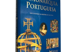A Monarquia Portuguesa (Reis e Rainhas na História de um Povo) -