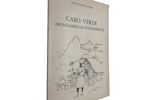 Cabo verde apontamentos etnográficos - João Lopes Filho