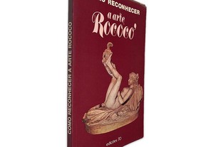 Como Reconhecer a Arte Rococó - Flávio Conti