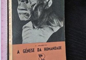 A génese da humanidade - C. Arambourg
