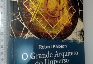 O Grande Arquiteto do Universo do Símbolo à Fratura - Robert Kalbach