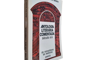 Antologia Literária Comentada (Século XIX) - Maria Ema Tarracha Ferreira