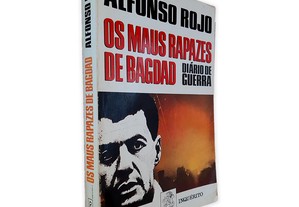 Os Maus Rapazes de Bagdad (Diário de Guerra) - - Alfonso Rojo
