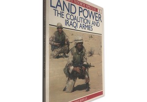 Land Power (The Coalition and Iraqui Armies) - Tim Ripley