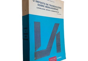 O Imposto de Transacções Sobre Mercadorias (Legislação, Notas e Comentários) - António Manuel Cardoso Mota
