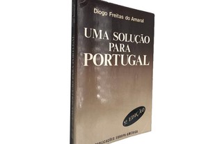 Uma solução para Portugal - Diogo Freitas do Amaral