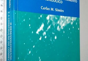 O desenvolvimento do professor e a construção do conhecimento pedagógico - Carlos M. Simões