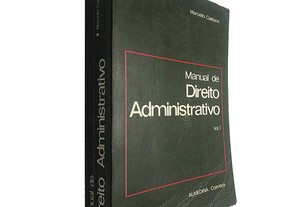 Manual de direito administrativo (Volume I) - Marcello Caetano