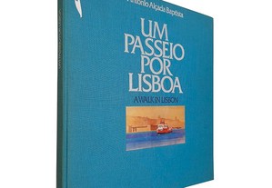 Um Passeio por Lisboa - Antônio Alçada Baptista