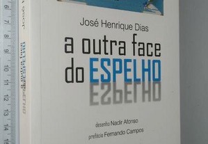 A Outra Face do espelho - José Henriques Dias