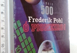 Ó Pioneiro! - Frederik Pohl