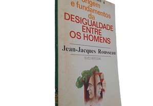 Discurso sobre a origem e fundamentos da desigualdade entre os homens - Jean-Jacques Rousseau