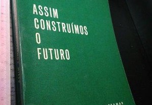 Assim construímos o futuro - J. M. Silva Cunha